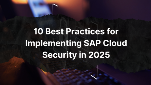 10 Best Practices for Implementing SAP Cloud Security in 2025 - Mentors ...